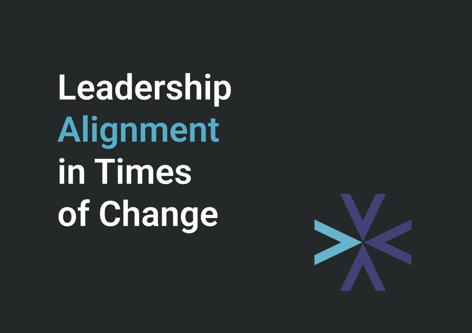 Leadership Alignment in Times of Change
