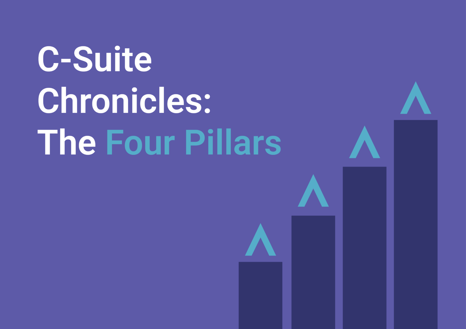 C-Suite Chronicles: The Four Pillars