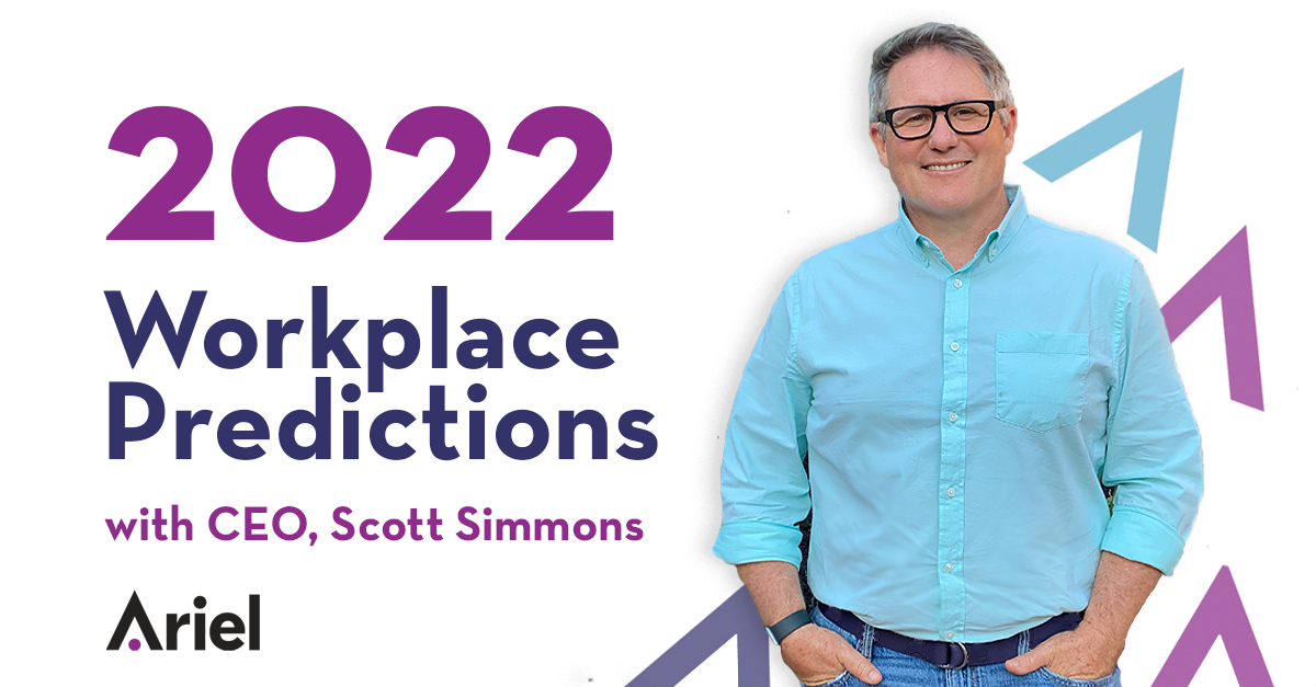 2022 Workplace Predictions From CEO, Scott Simmons